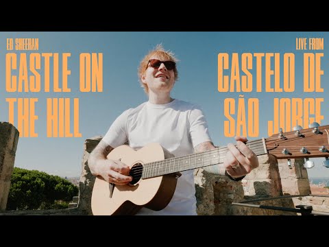Ed Sheeran - Castle On The Hill [Live from Castelo de São Jorge