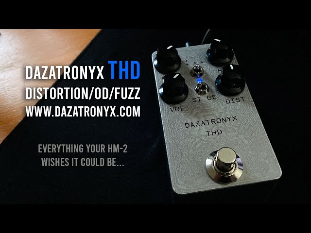 Dazatronyx: THD (fuzz/od/distortion). Everything your HM-2 wants