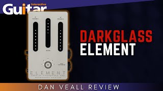 DARKGLASS ELEMENT | REVIEW - Guitar Interactive Magazine