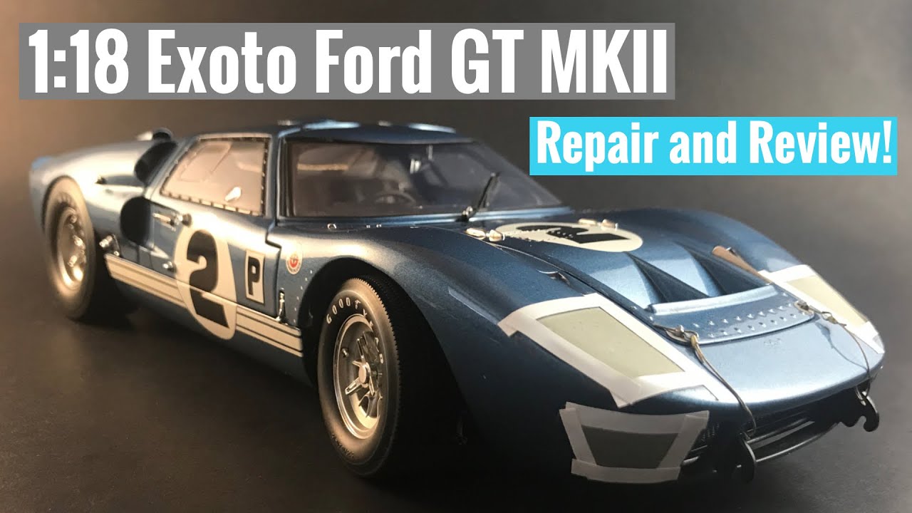 1:18 Exoto Ford GT40 MKII Repair and Review! - YouTube