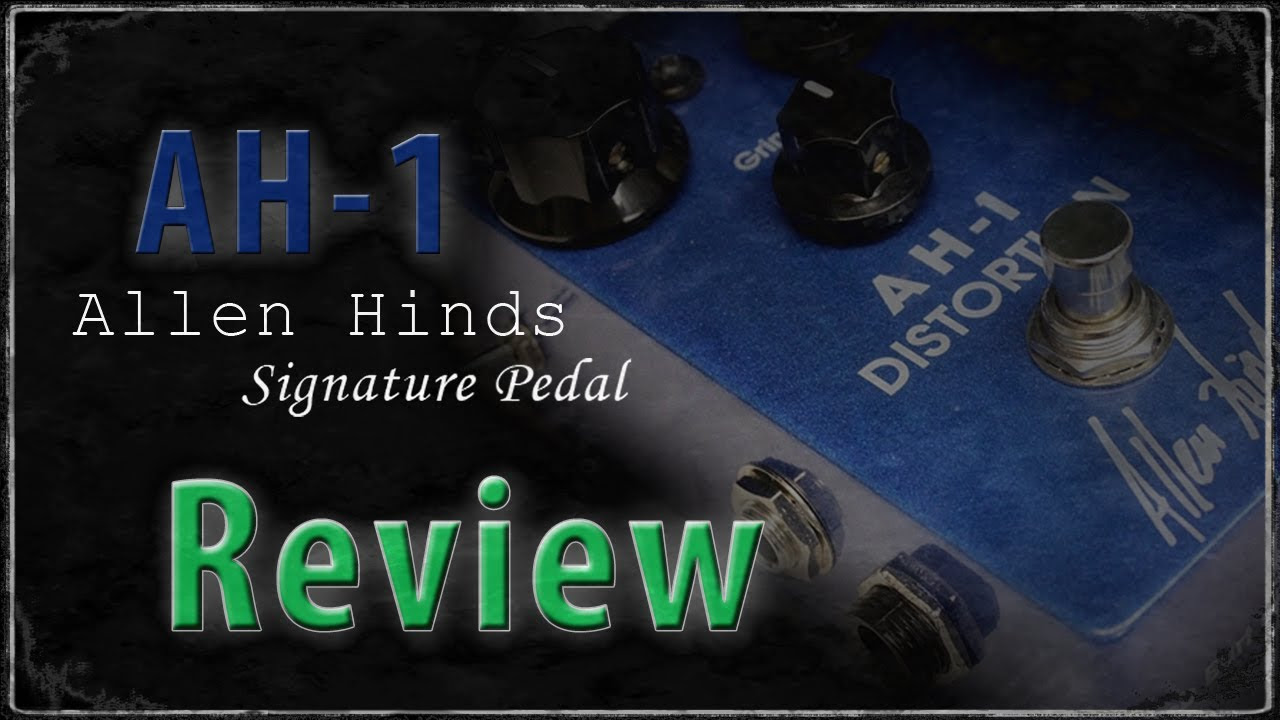 Allen Hinds AH1 Distortion Pedal Review - Bob Burt