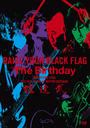 これが日本のザ・バースディだ-『RAISE YOUR BLACK FLAG The Birthday